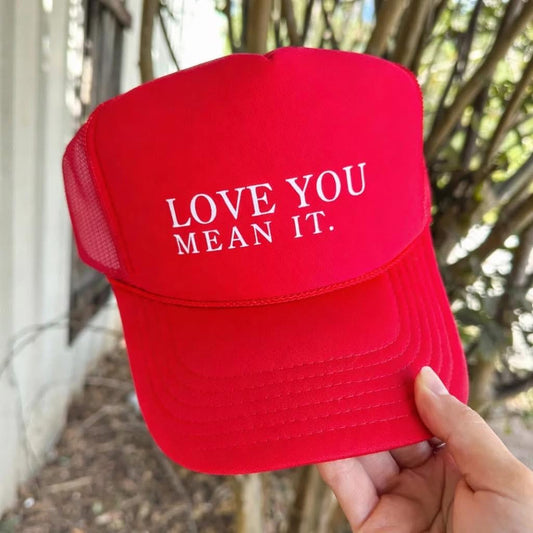 Love You Mean It Trucker Hat