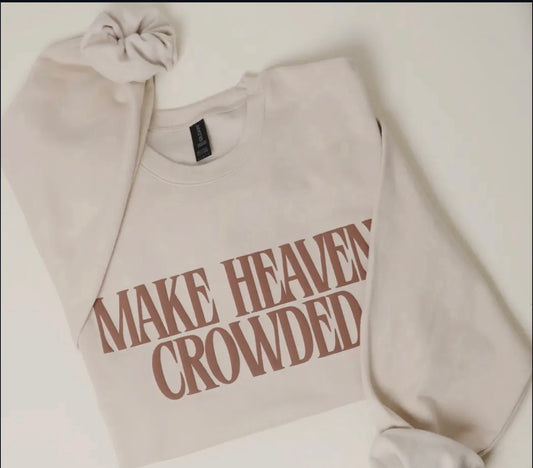 Make heaven crowed sweatshirts