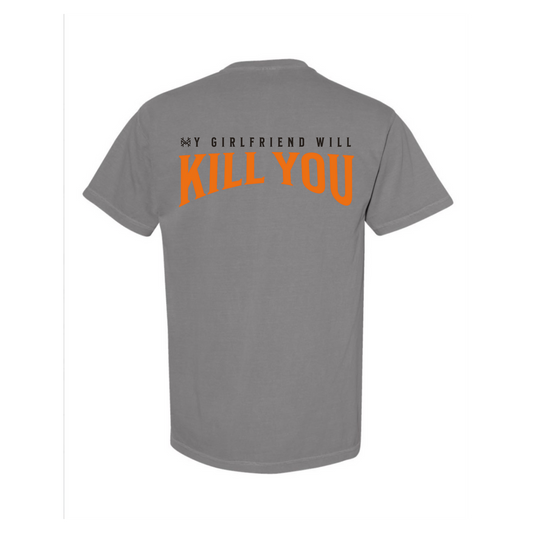 My GF will kill you t-shirt