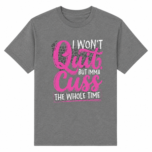 I Won’t Quit T-Shirt